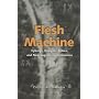 Flesh Machine; Cyborgs,Designer Babies, Eugenic Conscousness