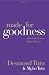 Made for Goodness: And Why This Makes All the Difference