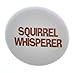 A&T Designs Squirrel Whisperer 1.25