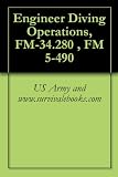 Engineer Diving Operations, FM-34.280 , FM 5-490