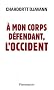 A mon corps d�fendant, l'Occident
