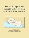 The 2009 Import and Export Market for Rum and Tafia in El Salvador