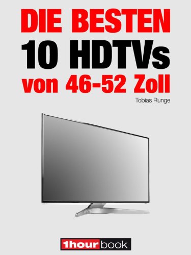 Die besten 10 HDTVs von 46 bis 52 Zoll: 1hourbook (German Edition)