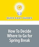 How To Decide Where to Go for Spring Break
