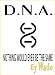 D.N.A. -Nothing Would Ever be the Same