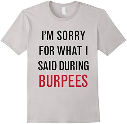Sorry For Burpees - Funny Crossfit Workout T-Shirt - Male 3XL - Silver