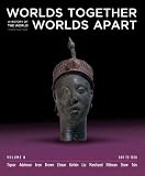 Worlds Together, Worlds Apart: A History of the World: 600 to 1850 (Third Edition) (Vol. B)