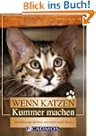 Wenn Katzen Kummer machen: Verhaltens...