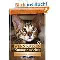 Wenn Katzen Kummer machen: Verhaltensprobleme verstehen und l�sen