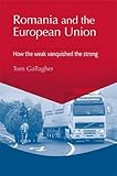 Romania and the European Union : how the weak vanquished the strong