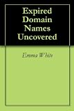 Expired Domain Names Uncovered