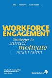 Workforce Engagement : Strategies to Attract, Motivate and Retain Talent
