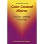 Christ-Centered Ministry Versus Problem-Centered Counseling