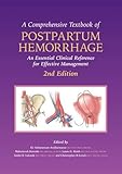A comprehensive textbook of postpartum hemorrhage : an essential clinical reference for effective management