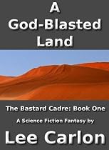 A God-Blasted Land: Book One of The Bastard Cadre-From Free Kindle Books Library Click to Download Free Kindle Book -> A God-Blasted Land: Book One of The Bastard Cadre