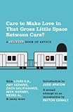 Care To Make Love In That Gross Little Space Between Cars?: A Believer Book of Advice (Vintage)