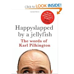 Happyslapped by a jellyfish : The words of Karl Pilkington