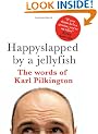 Happyslapped by a jellyfish : The words of Karl Pilkington