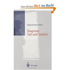 Diagnose: Tod und Sterben: Gespr�che mit unheilbar Kranken, Angeh�rigen und Hinterbliebenen