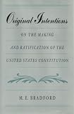 Original Intentions: On the Making and Ratification of the United States Constitution