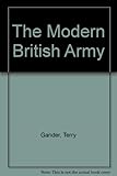 The modern British army : a guide to Britain's land forces
