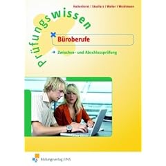 Pr�fungswissen B�roberufe. Zwischen- und Abschlusspr�fung. Aufgaben und L�sungen: Zwischen- und Abschlusspr�fung Arbeitsbuch