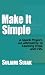 MAKE IT SIMPLE - A Quick Project. An Alternative to Learning HTML and CSS