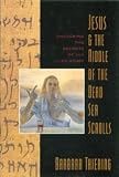  : Jesus & the Riddle of the Dead Sea Scrolls: Unlocking the Secrets of His Life Story