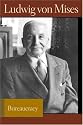 BUREAUCRACY (Lib Works Ludwig Von Mises PB)