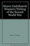 Hearts undefeated : women's writing of the Second World War