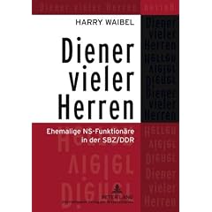 Diener vieler Herren: Ehemalige NS-Funktion�re in der SBZ/DDR
