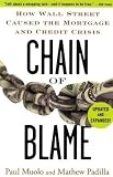 Chain of Blame: How Wall Street Caused the Mortgage and Credit Crisis