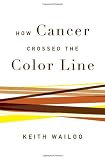 How Cancer Crossed the Color Line