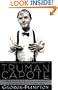 Truman Capote: In Which Various Friends, Enemies, Acquaintances and Detractors Recall His Turbulent Career