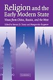 Religion and the Early Modern State: Views from China, Russia, and the West (Studies in Comparative Early Modern History)
