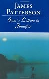 Sams Letters to Jennifer (Patterson, James)