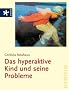 Das hyperaktive Kind und seine Probleme