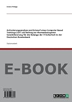 Anforderungsanalyse und Entwurf eines Computer Based Trainings (CBT) als Beitrag zur themenbezogenen Sensibilisierung f&uuml;r die Belange der IT-Sicherheit in der Deutschen Bundesbank