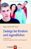 Zw&auml;nge bei Kindern und Jugendlichen: Ein Ratgeber f&uuml;r Kinder und Jugendliche, Eltern und Therapeuten - Sigrun Schmidt-Traub