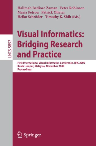 Visual Informatics: Bridging Research and Practice: First International Visual Informatics Conference, IVIC 2009 Kuala Lumpur, Malaysia, November ... Vision, Pattern Recognition, and Graphics)