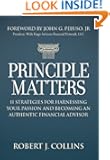 Principle Matters: 11 Strategies for Harnessing Your Passion and Becoming an Authentic Financial Advisor