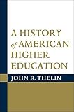 J. R. Thelin's (A History of American Higher Education [Paperback])(2004)