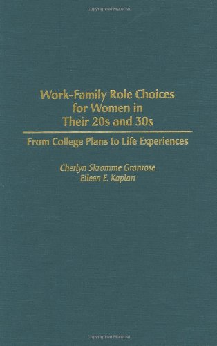 work family role choices for women in their 20s and 30s from college plans to life experiences