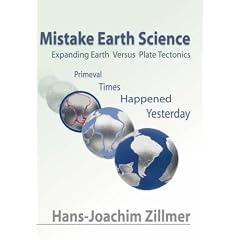 Mistake Earth Science: Expanding Earth Versus Plate Tectonics: Primeval Times Happened Yesterday