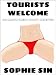 Tourists Welcome: All Major Credit Cards Accepted (An Erotic Short Story)
