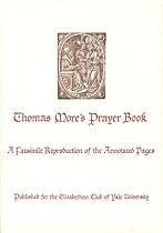 Thomas More's Prayer Book: A Facsimile Reproduction of the Annotated Pages