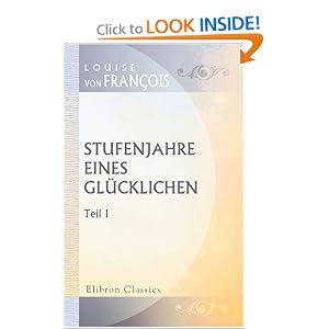 Buy Stufenjahre eines Glücklichen: Teil 1. 2. Auflage (German Edition) by Louise von François now!