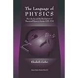 the language of physics the calculus and the development of theoretical physics in europe 1750 1914