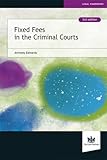 Fixed fees in the criminal courts : a survival guide