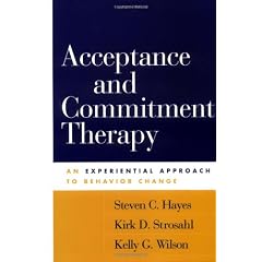 Acceptance and Commitment Therapy: An Experiential Approach to Behavior Change